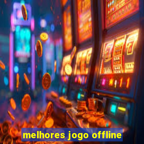 melhores jogo offline